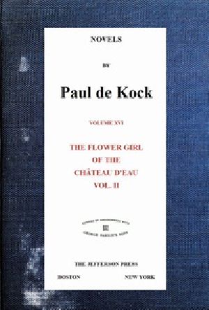 [Gutenberg 40862] • The Flower Girl of The Château d'Eau, v.2 (Novels of Paul de Kock Volume XVI)